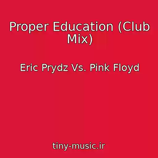 کاور آهنگ Proper Education (Club Mix) از Eric Prydz Vs. Pink Floyd