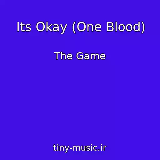 کاور آهنگ Its Okay (One Blood) از The Game