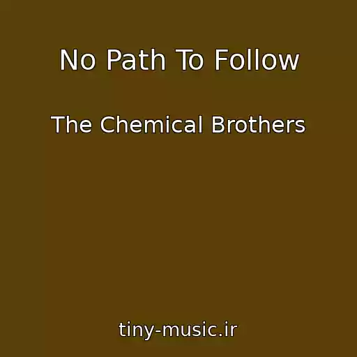 کاور آهنگ No Path To Follow از The Chemical Brothers