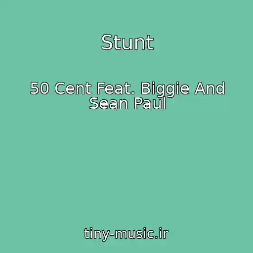 کاور آهنگ Stunt از 50 Cent Feat. Biggie And Sean Paul