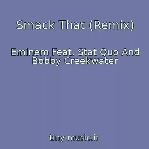 کاور آهنگ Smack That (Remix) از Eminem Feat. Stat Quo And Bobby Creekwater
