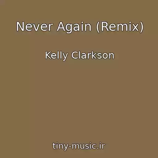 کاور آهنگ Never Again (Remix) از Kelly Clarkson