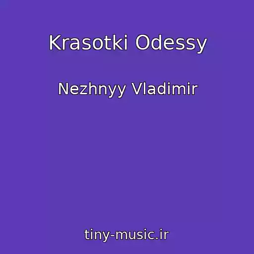 کاور آهنگ Krasotki Odessy از Nezhnyy Vladimir