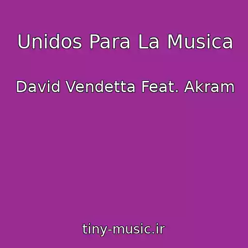 کاور آهنگ Unidos Para La Musica از David Vendetta Feat. Akram