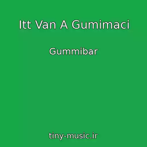 کاور آهنگ Itt Van A Gumimaci از Gummibar