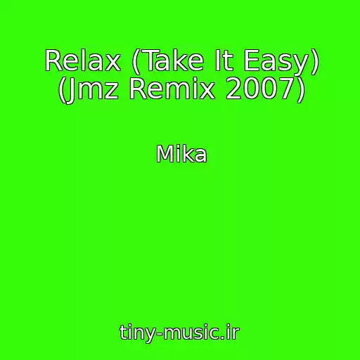 کاور آهنگ Relax (Take It Easy) (Jmz Remix 2007) از Mika