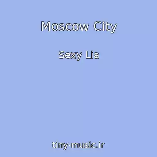 کاور آهنگ Moscow City از Sexy Lia