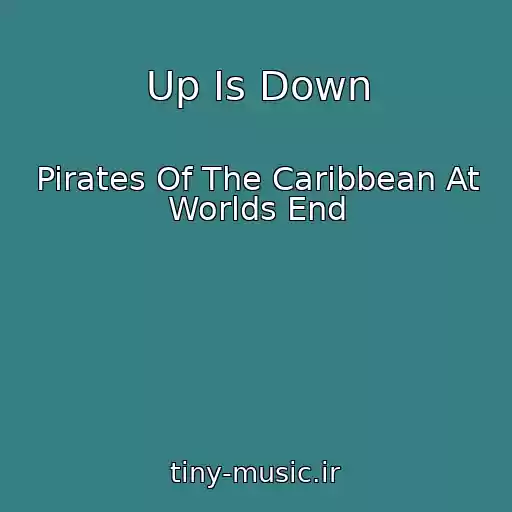 کاور آهنگ Up Is Down از Pirates Of The Caribbean At Worlds End