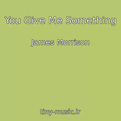کاور آهنگ You Give Me Something از James Morrison