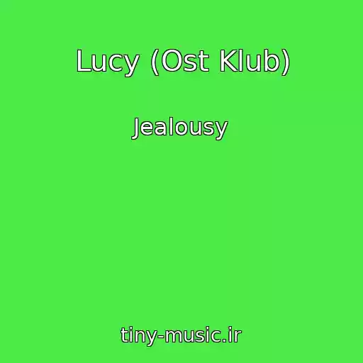 کاور آهنگ Lucy (Ost Klub) از Jealousy