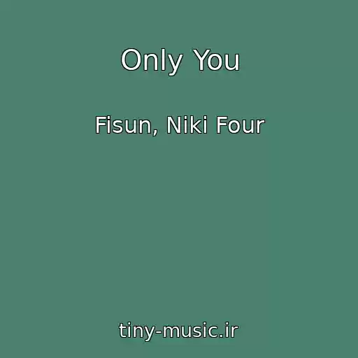 کاور آهنگ Only You از Fisun, Niki Four