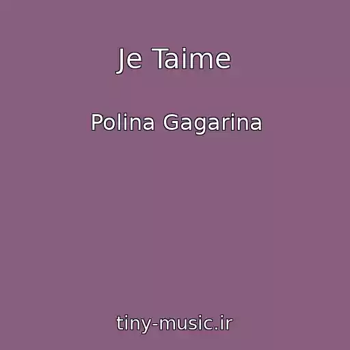 کاور آهنگ Je Taime از Polina Gagarina