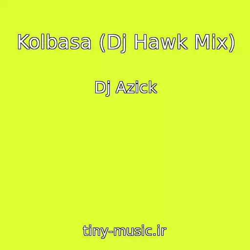 کاور آهنگ Kolbasa (Dj Hawk Mix) از Dj Azick