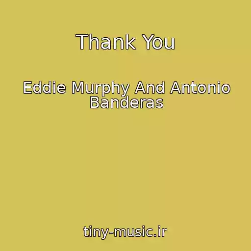 کاور آهنگ Thank You از Eddie Murphy And Antonio Banderas