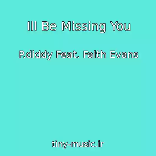 کاور آهنگ Ill Be Missing You از P.diddy Feat. Faith Evans