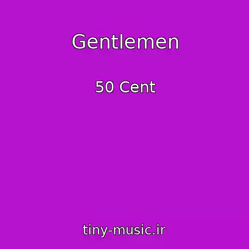 کاور آهنگ Gentlemen از 50 Cent