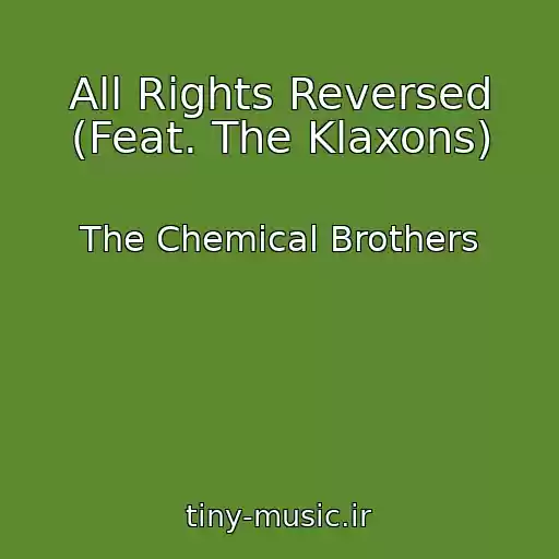 کاور آهنگ All Rights Reversed (Feat. The Klaxons) از The Chemical Brothers