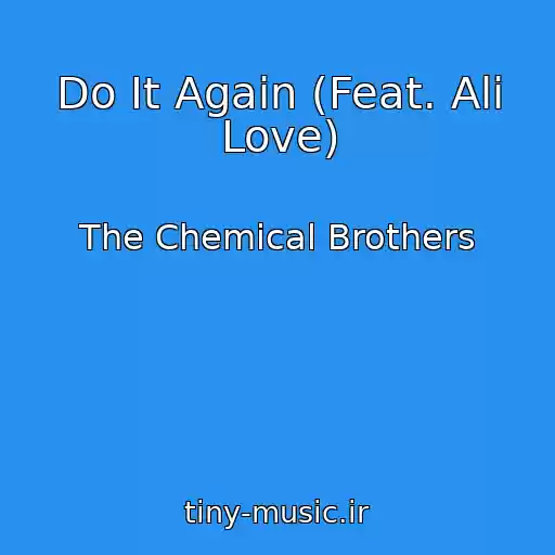کاور آهنگ Do It Again (Feat. Ali Love) از The Chemical Brothers