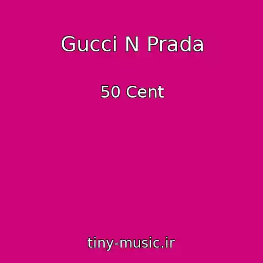 کاور آهنگ Gucci N Prada از 50 Cent