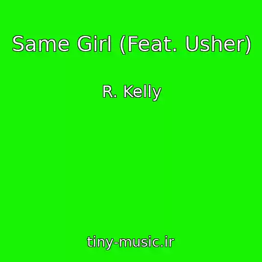 کاور آهنگ Same Girl (Feat. Usher) از R. Kelly