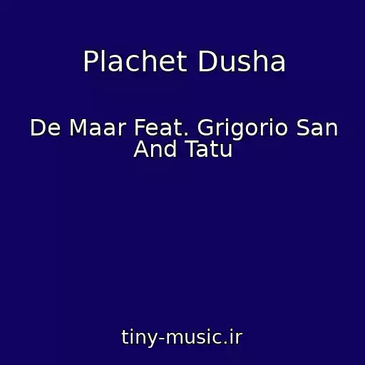 کاور آهنگ Plachet Dusha از De Maar Feat. Grigorio San And Tatu