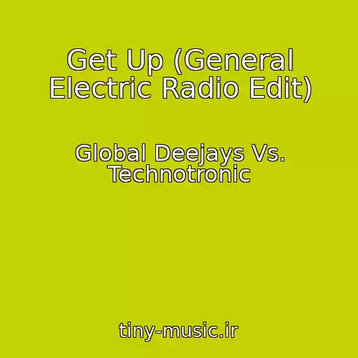 کاور آهنگ Get Up (General Electric Radio Edit) از Global Deejays Vs. Technotronic