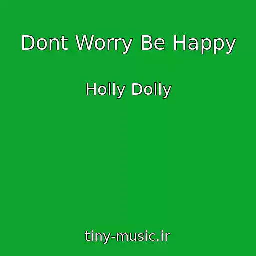 کاور آهنگ Dont Worry Be Happy از Holly Dolly
