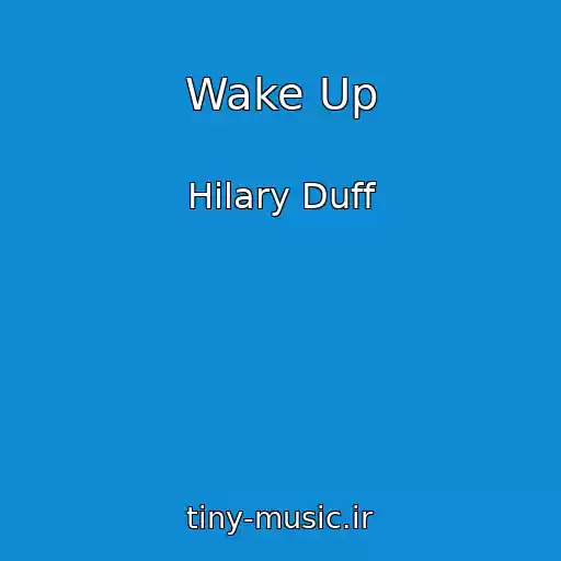 کاور آهنگ Wake Up از Hilary Duff