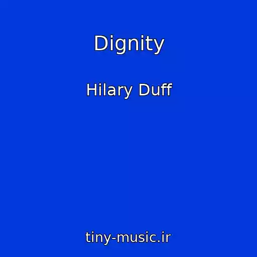 کاور آهنگ Dignity از Hilary Duff
