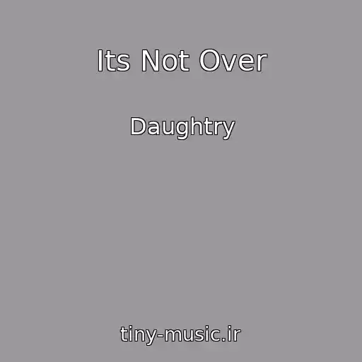 کاور آهنگ Its Not Over از Daughtry