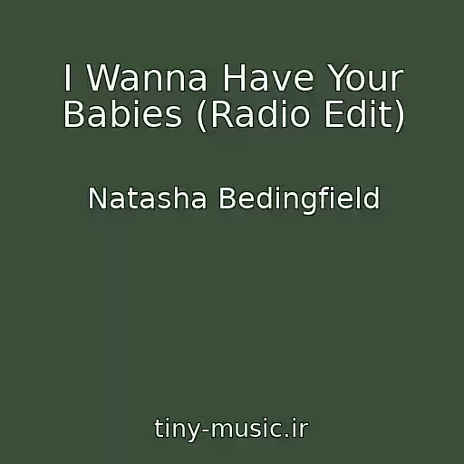 کاور آهنگ I Wanna Have Your Babies (Radio Edit) از Natasha Bedingfield