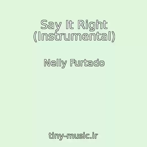 کاور آهنگ Say It Right (Instrumental) از Nelly Furtado