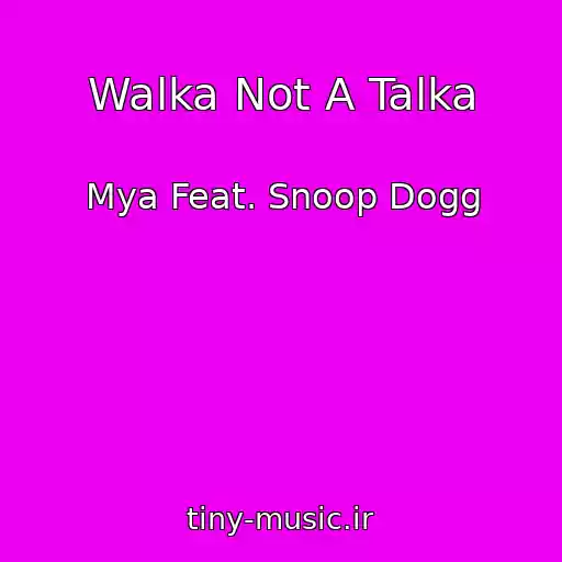 کاور آهنگ Walka Not A Talka از Mya Feat. Snoop Dogg