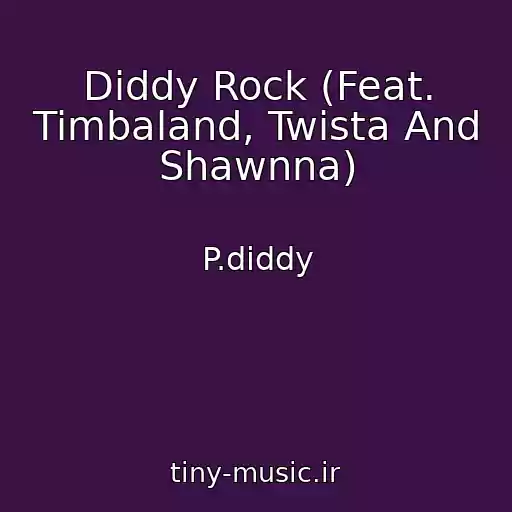 کاور آهنگ Diddy Rock (Feat. Timbaland, Twista And Shawnna) از P.diddy