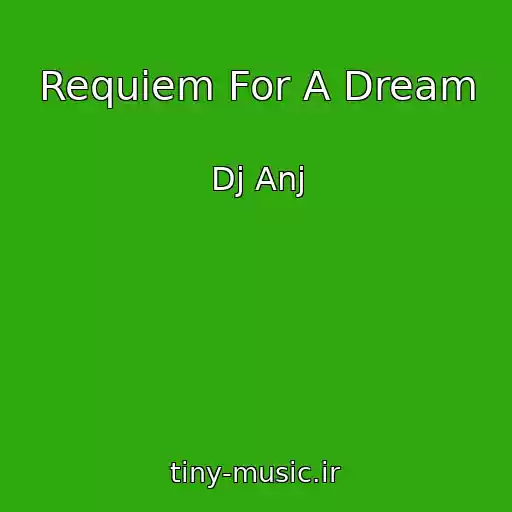 کاور آهنگ Requiem For A Dream از Dj Anj