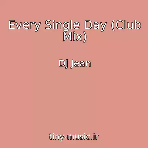 کاور آهنگ Every Single Day (Club Mix) از Dj Jean