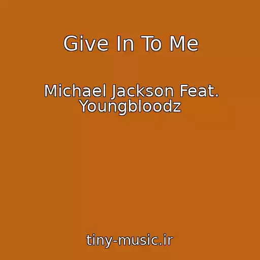 کاور آهنگ Give In To Me از Michael Jackson Feat. Youngbloodz