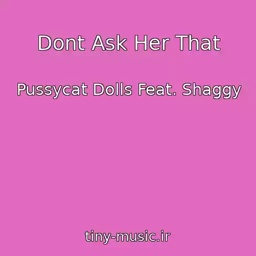 کاور آهنگ Dont Ask Her That از Pussycat Dolls Feat. Shaggy