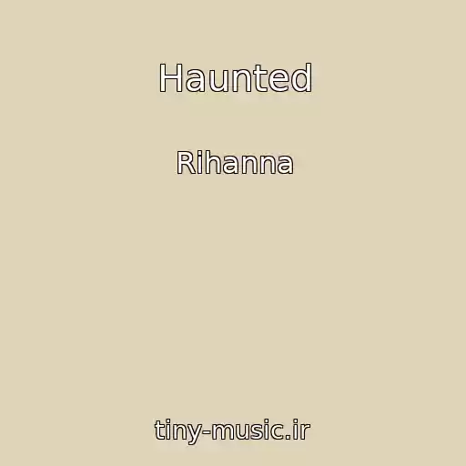 کاور آهنگ Haunted از Rihanna