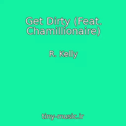 کاور آهنگ Get Dirty (Feat. Chamillionaire) از R. Kelly