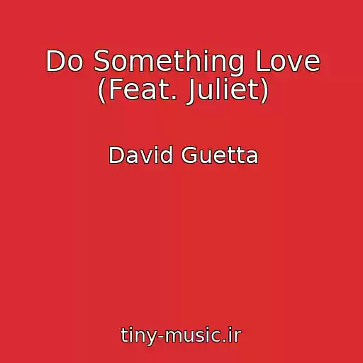 کاور آهنگ Do Something Love (Feat. Juliet) از David Guetta