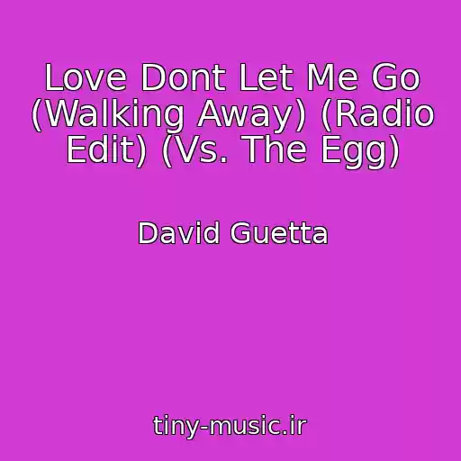 کاور آهنگ Love Dont Let Me Go (Walking Away) (Radio Edit) (Vs. The Egg) از David Guetta
