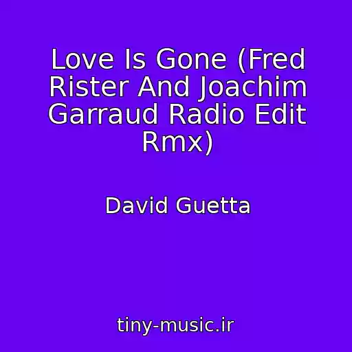 کاور آهنگ Love Is Gone (Fred Rister And Joachim Garraud Radio Edit Rmx) از David Guetta