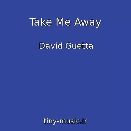 کاور آهنگ Take Me Away از David Guetta