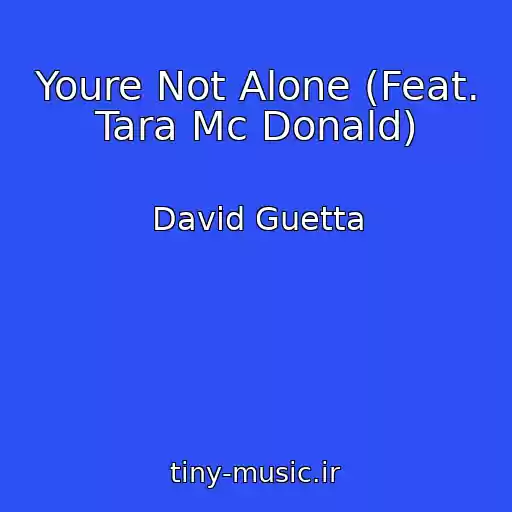 کاور آهنگ Youre Not Alone (Feat. Tara Mc Donald) از David Guetta