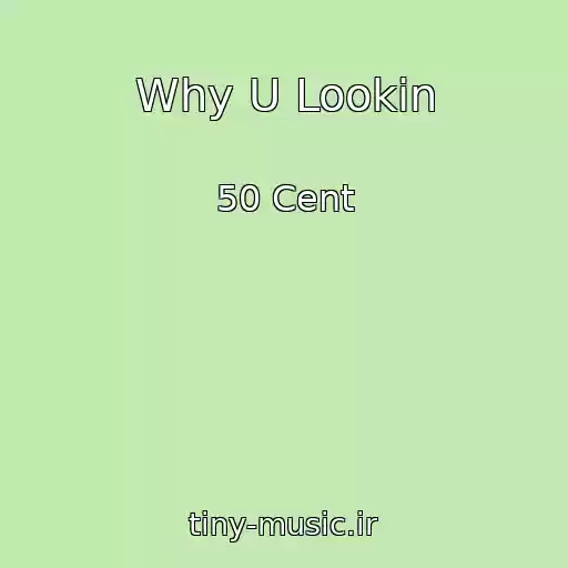 کاور آهنگ Why U Lookin از 50 Cent