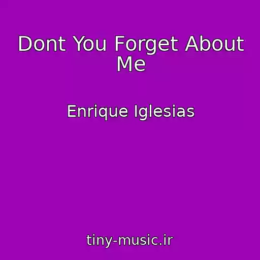 کاور آهنگ Dont You Forget About Me از Enrique Iglesias