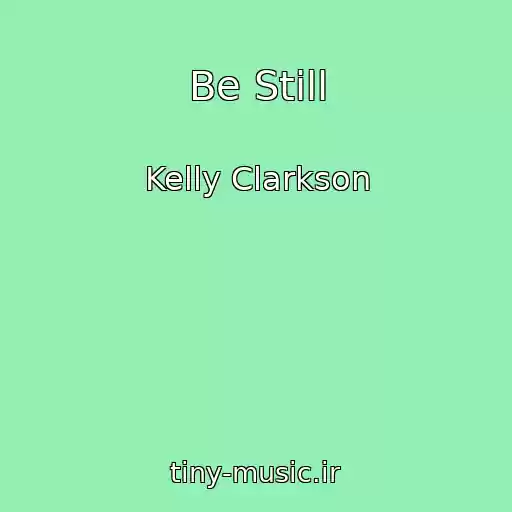 کاور آهنگ Be Still از Kelly Clarkson
