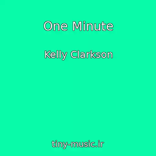 کاور آهنگ One Minute از Kelly Clarkson