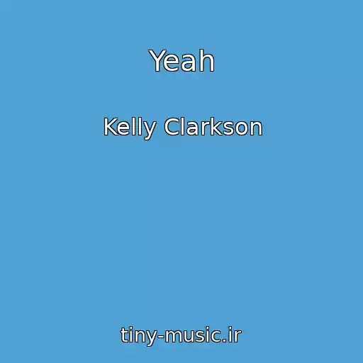 کاور آهنگ Yeah از Kelly Clarkson
